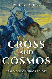 Cross and cosmos. A Theology of Difficult Glory cover image