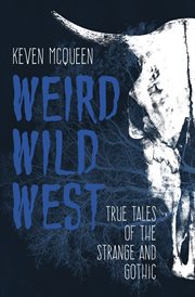 Weird wild west. True Tales of the Strange and Gothic cover image