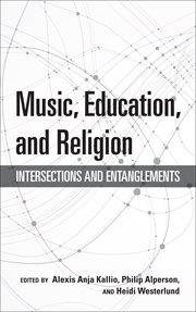Music, education, and religion : intersections and entanglements cover image