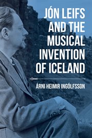Jón Leifs and the musical invention of Iceland cover image