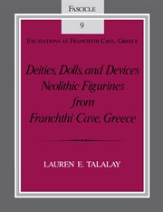 Deities, dolls, and devices : Neolithic figurines from Franchthi Cave, Greece cover image