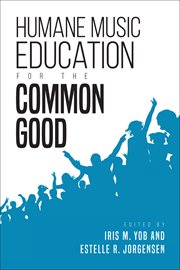 Humane music education for the common good cover image