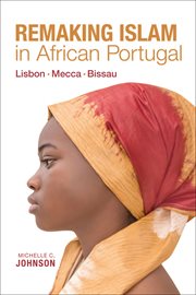 Remaking Islam in African Portugal : Lisbon-Mecca-Bissau cover image