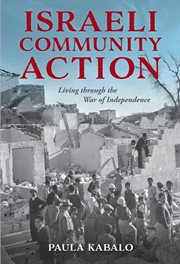 Israeli community action : living through the War of Independence cover image