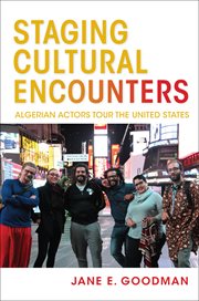 Staging cultural encounters : Algerian actors tour the United States cover image