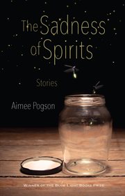 The sadness of spirits : stories cover image