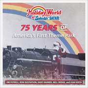 Holiday World & Splashin' Safari : 75 Years of America's First Theme Park cover image