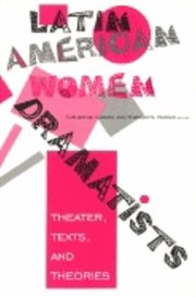 Latin American Women Dramatists : Theater, Texts, and Theories cover image