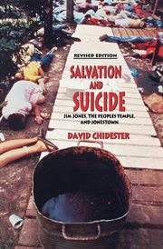 Salvation and suicide : Jim Jones, the peoples temple, and Jonestown cover image