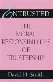 Entrusted : the moral responsibilities of trusteeship cover image