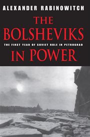 The Bolsheviks in power : the first year of Soviet rule in Petrograd cover image