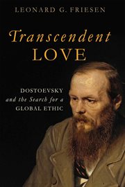 Transcendent Love : Dostoevsky and the Search for a Global Ethic cover image