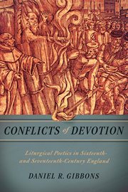 Conflicts of Devotion : Liturgical Poetics in Sixteenth- and Seventeenth-Century England cover image