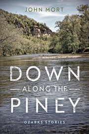 Down Along the Piney : Ozarks Stories cover image