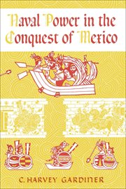 Naval power in the conquest of Mexico cover image