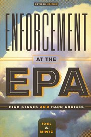 Enforcement at the EPA : high stakes and hard choices cover image