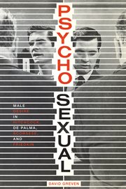 Psycho-sexual : male desire in Hitchcock, De Palma, Scorsese, and Friedkin cover image