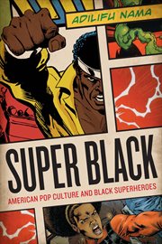 Super Black : American pop culture and black superheroes cover image