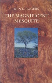 The magnificent mesquite cover image