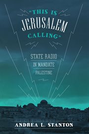 This is Jerusalem calling : state radio in mandate Palestine cover image