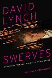 David Lynch swerves : uncertainty from Lost highway to Inland empire cover image