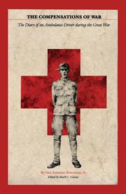 The compensations of war : the diary of an ambulance driver during the Great War cover image