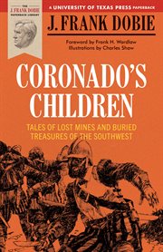 Coronado's children : tales of lost mines and buried treasures of the Southwest cover image