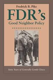 FDR's Good Neighbor Policy : sixty years of generally gentle chaos cover image