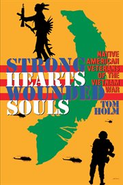 Strong hearts, wounded souls : Native American veterans of the Vietnam War cover image