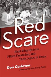 Red scare : right-wing hysteria, fifties fanaticism, and their legacy in Texas cover image
