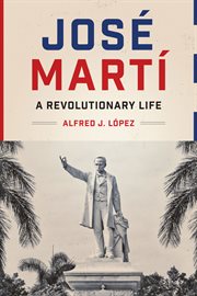 José Martí : a revolutionary life cover image
