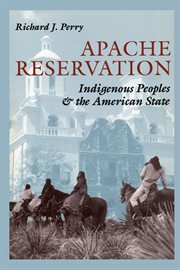 Apache reservation : indigenous peoples and the American state cover image
