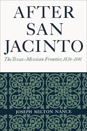After San Jacinto : the Texas-Mexican frontier, 1836-1841 cover image