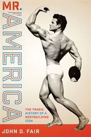 Mr. America : the tragic history of a bodybuilding icon cover image