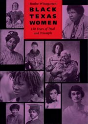 Black Texas women : 150 years of trial and triumph cover image