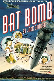Bat Bomb : World War II's Other Secret Weapon cover image