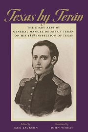 Texas by Terán : the diary kept by General Manuel de Mier y Terán on his 1828 inspection of Texas cover image