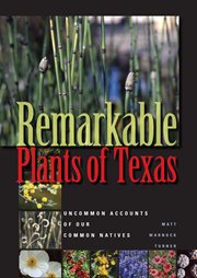 Remarkable plants of Texas : uncommon accounts of our common natives cover image