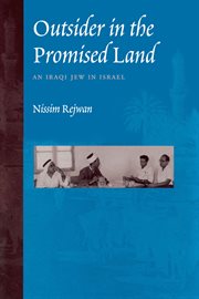 Outsider in the promised land : an Iraqi Jew in Israel cover image