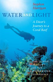 Water and light : a diver's journey to a coral reef cover image