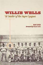 Willie Wells : "El Diablo" of the Negro Leagues cover image