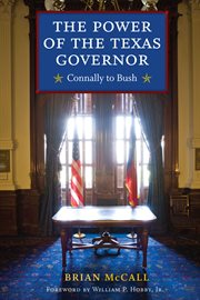 The power of the Texas governor : Connally to Bush cover image