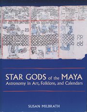 Star gods of the Maya : astronomy in art, folklore, and calendars cover image