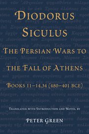 Diodorus siculus, the persian wars to the fall of athens. Books 11–14.34 (480–401 BCE) cover image