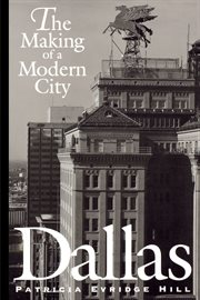 Dallas : The Making of a Modern City cover image