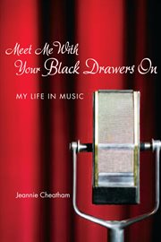 Meet me with your black drawers on : my life in music cover image