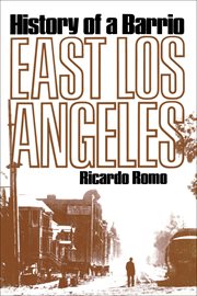 East Los Angeles : history of a barrio cover image