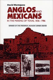 Anglos and mexicans in the making of texas, 1836–1986 cover image