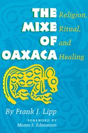 The Mixe of Oaxaca : religion, ritual and healing cover image