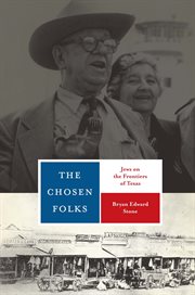 The chosen folks : Jews on the frontiers of Texas cover image